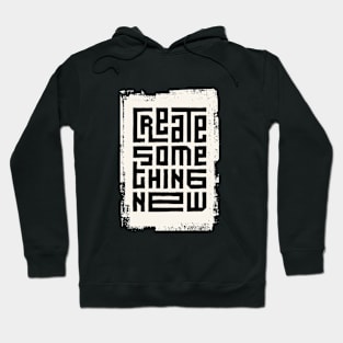 Create something new Hoodie